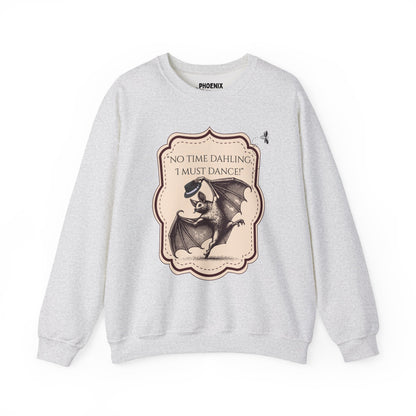 "no time dahling, i must dance!" - crewneck sweatshirt