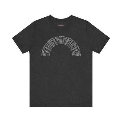"Hate won't make me straight" (rainbow) - T-Shirt