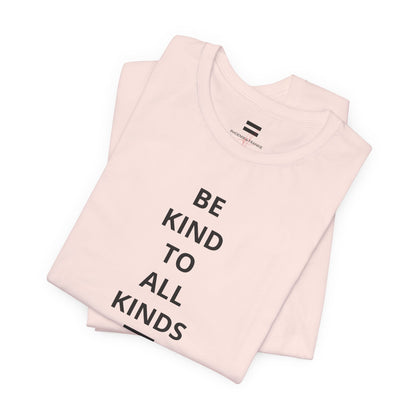 "Be Kind ..." - T-shirt