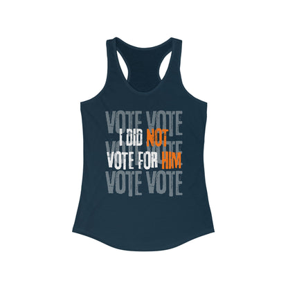 "I Did NOT Vote for HIM"- Racerback Tank