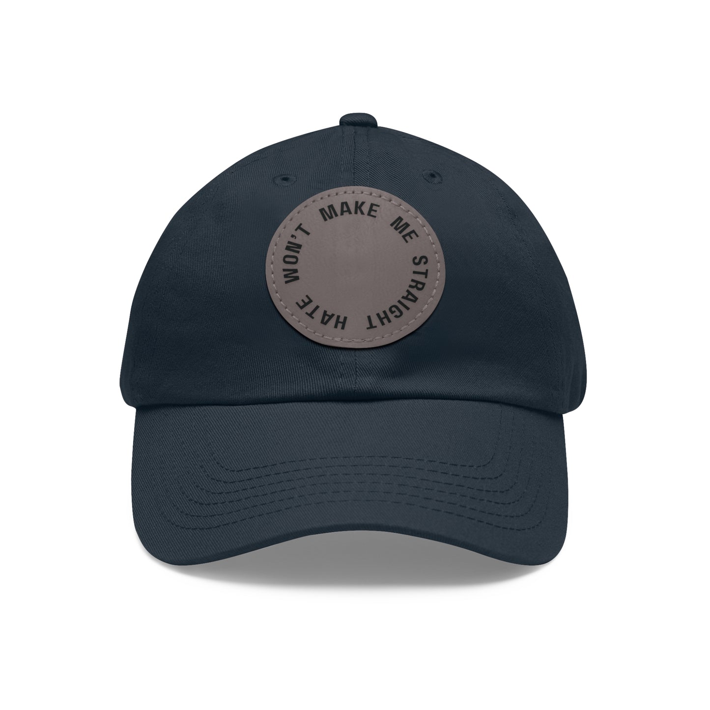 "Hate won't make me straight" - Dad hat w/patch