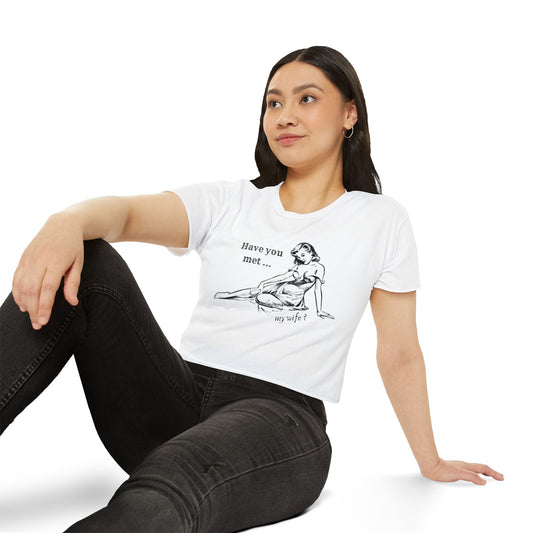 'Have You Met ... My Wife?' - Crop T-shirt