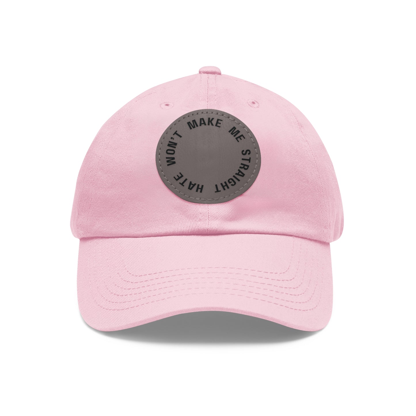 "Hate won't make me straight" - Dad hat w/patch
