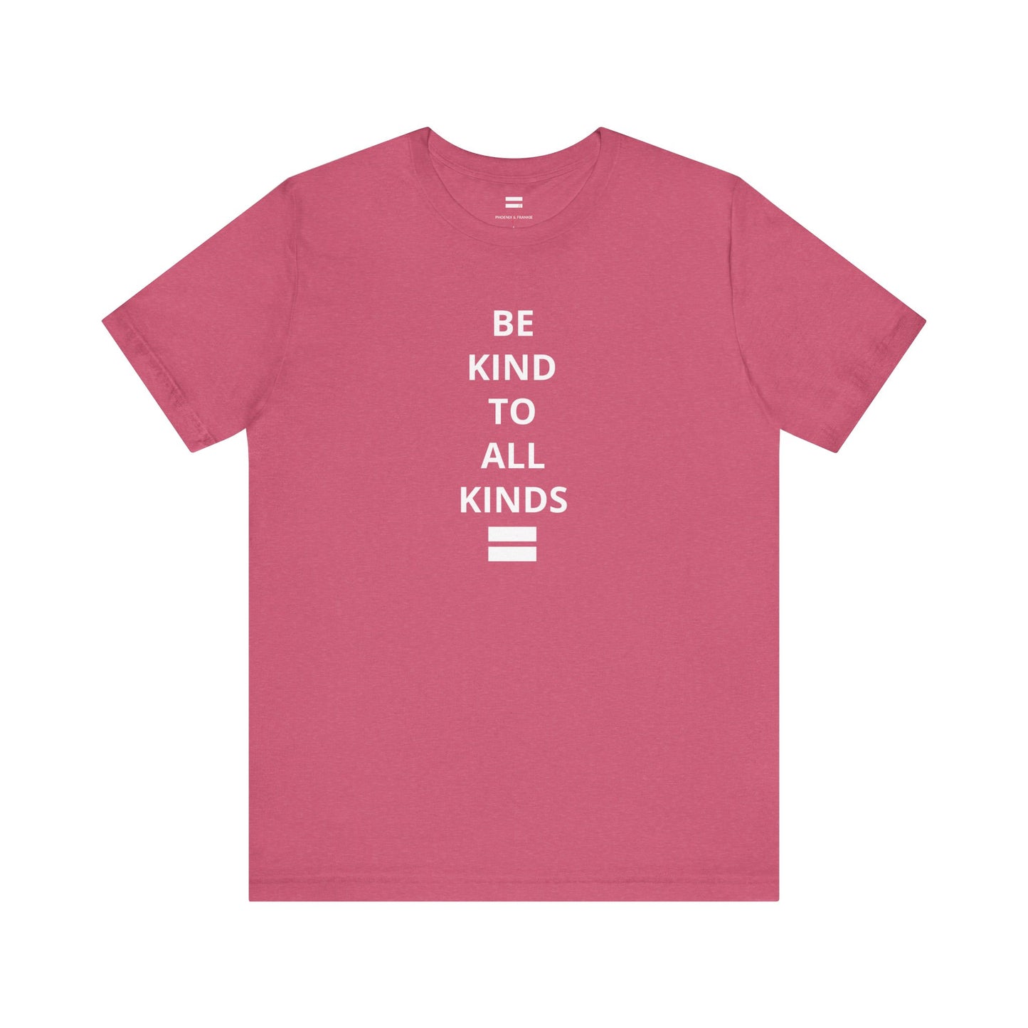"Be Kind ..." - T-shirt