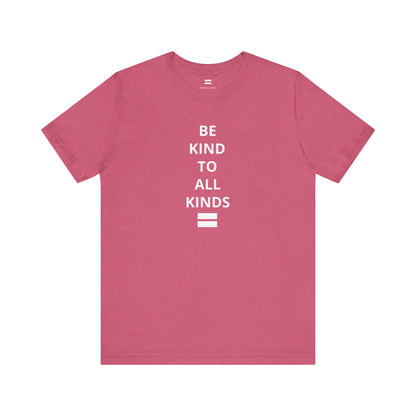 "Be Kind ..." - T-shirt