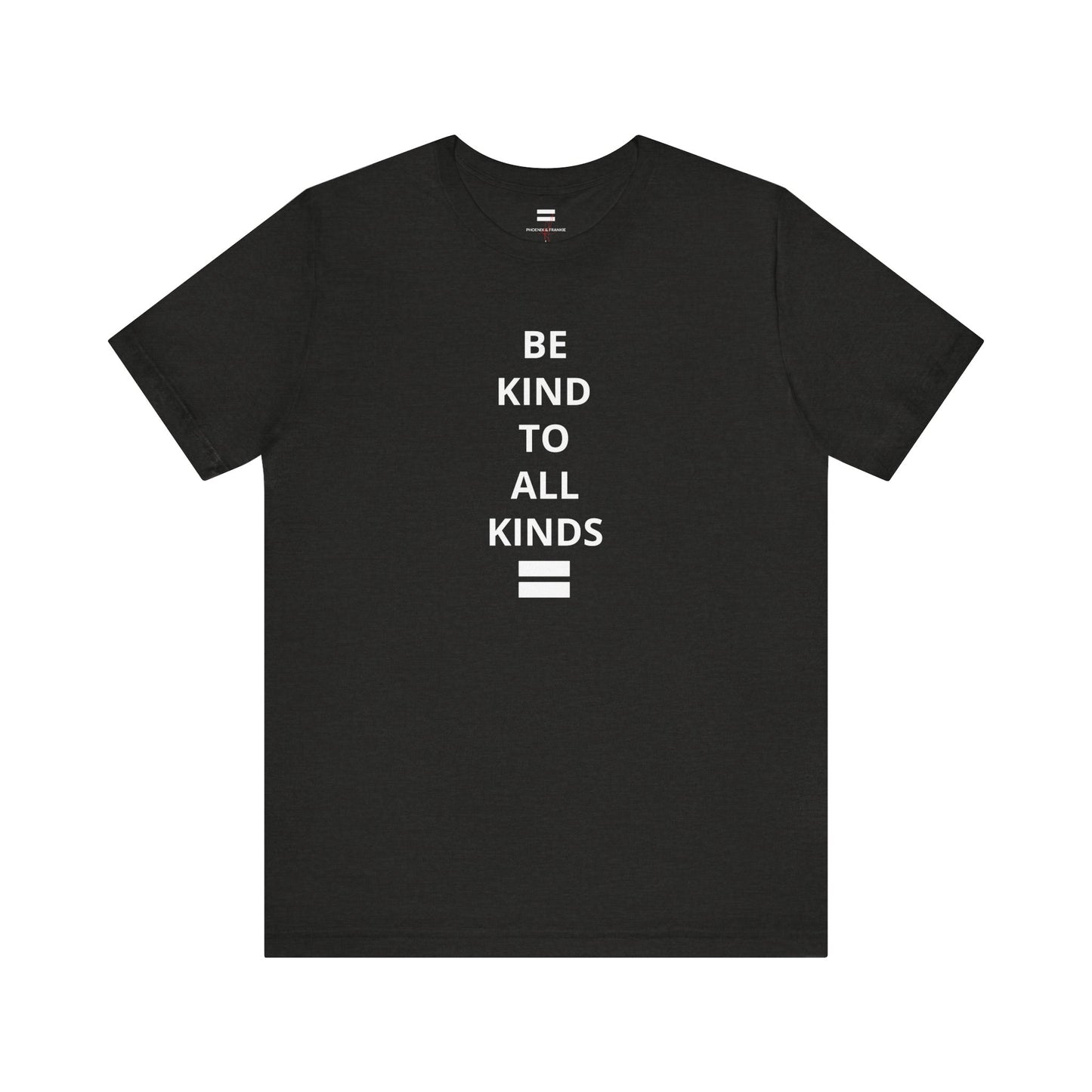 "Be Kind ..." - T-shirt