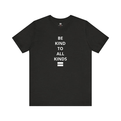 "Be Kind ..." - T-shirt