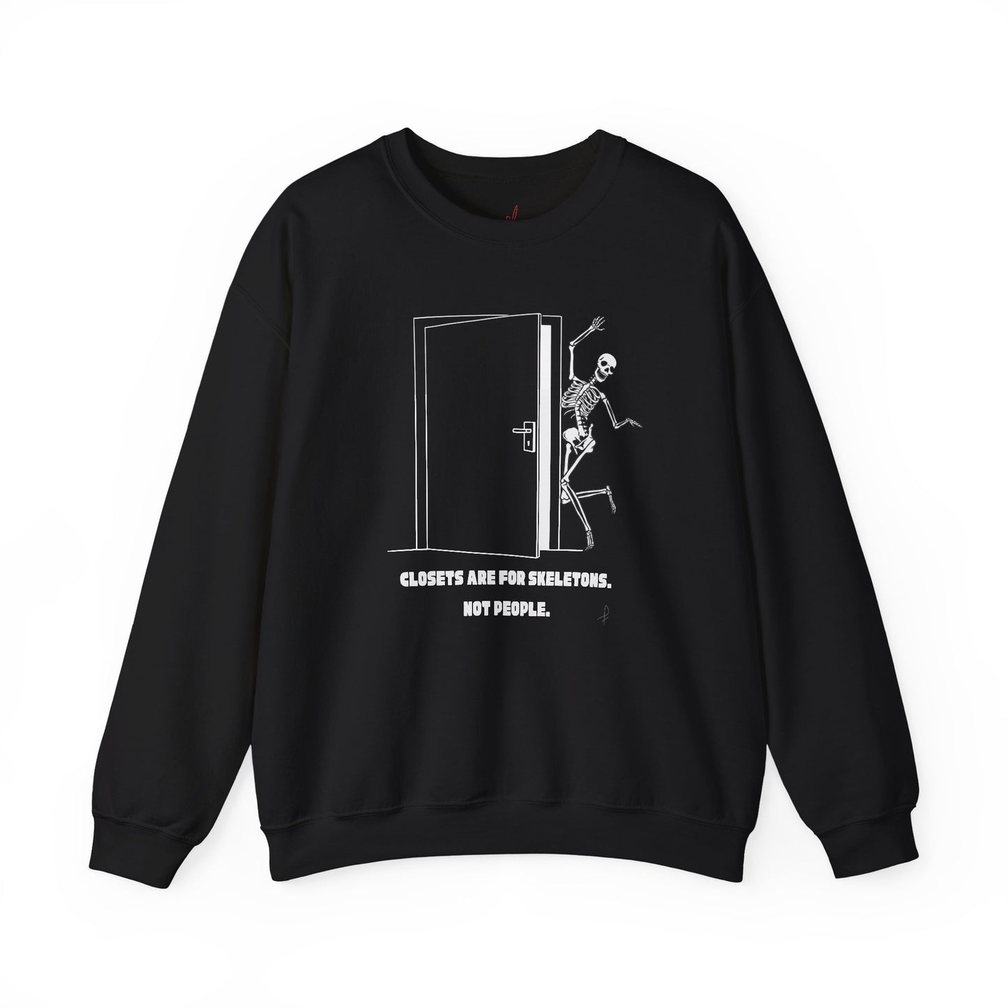 "Closets are for Skeletons..." - Crewneck Sweatshirt