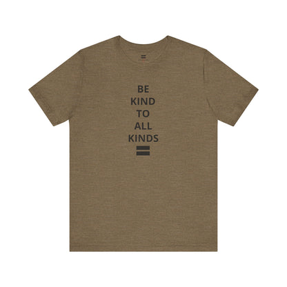 "Be Kind ..." - T-shirt