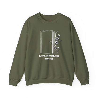 "Closets are for Skeletons..." - Crewneck Sweatshirt