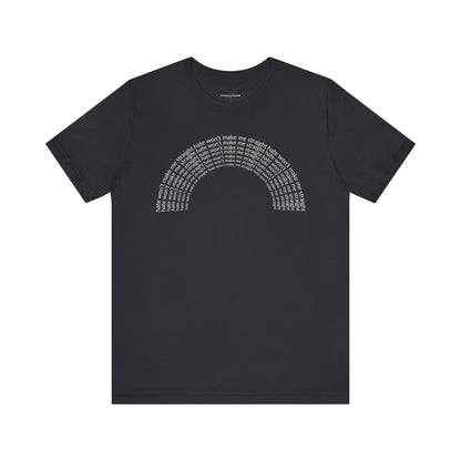 "Hate won't make me straight" (rainbow) - T-Shirt