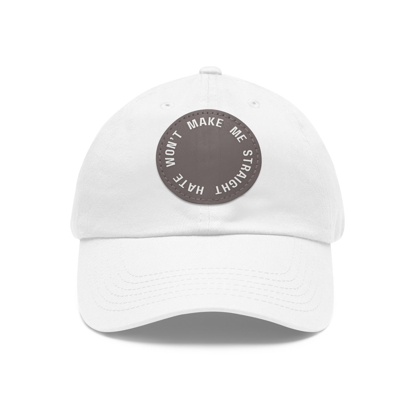 "Hate won't make me straight" - Dad hat w/patch