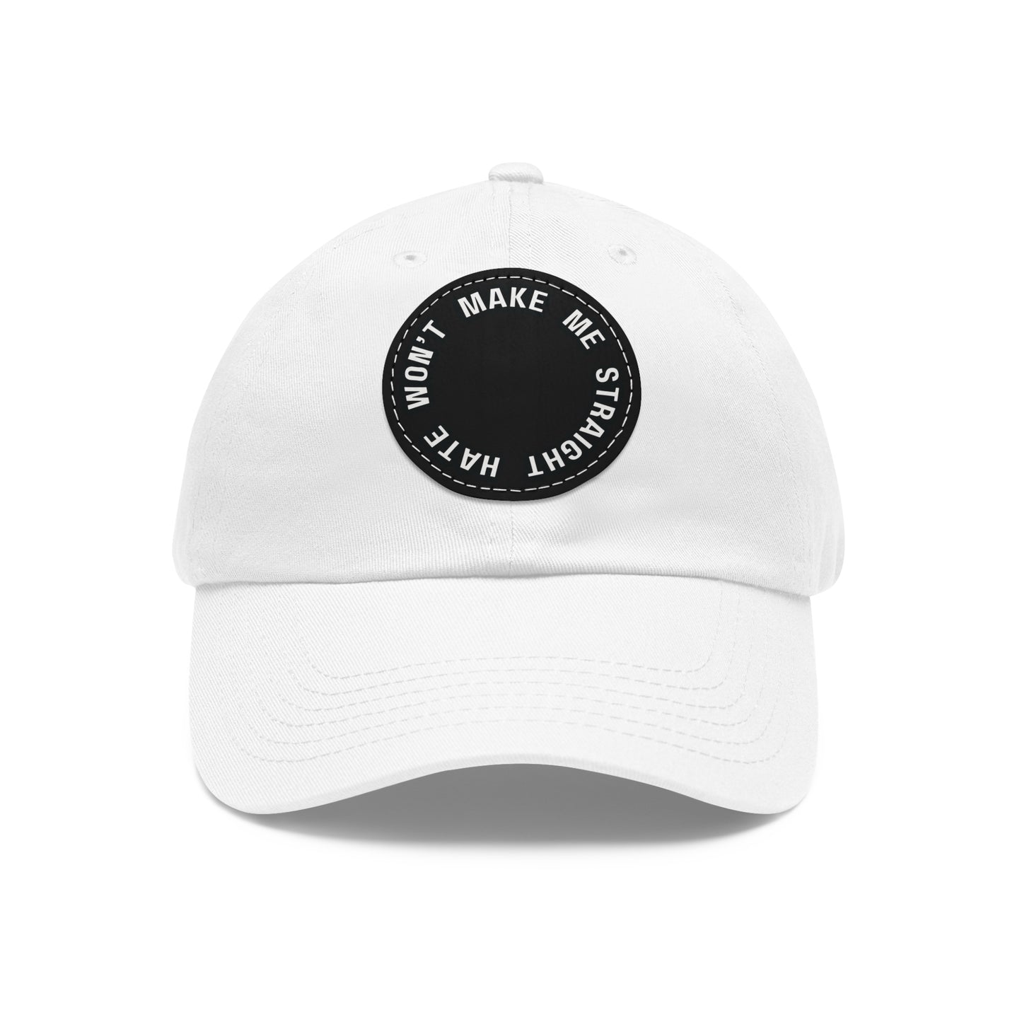 "Hate won't make me straight" - Dad hat w/patch