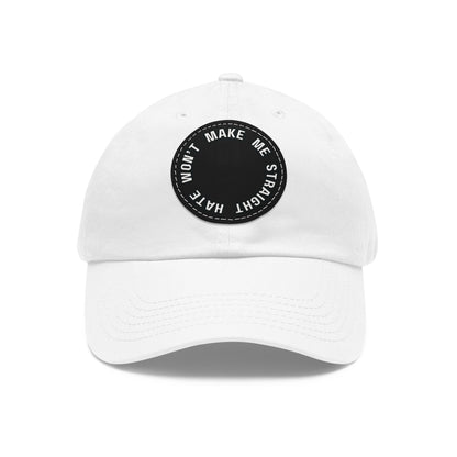 "Hate won't make me straight" - Dad hat w/patch